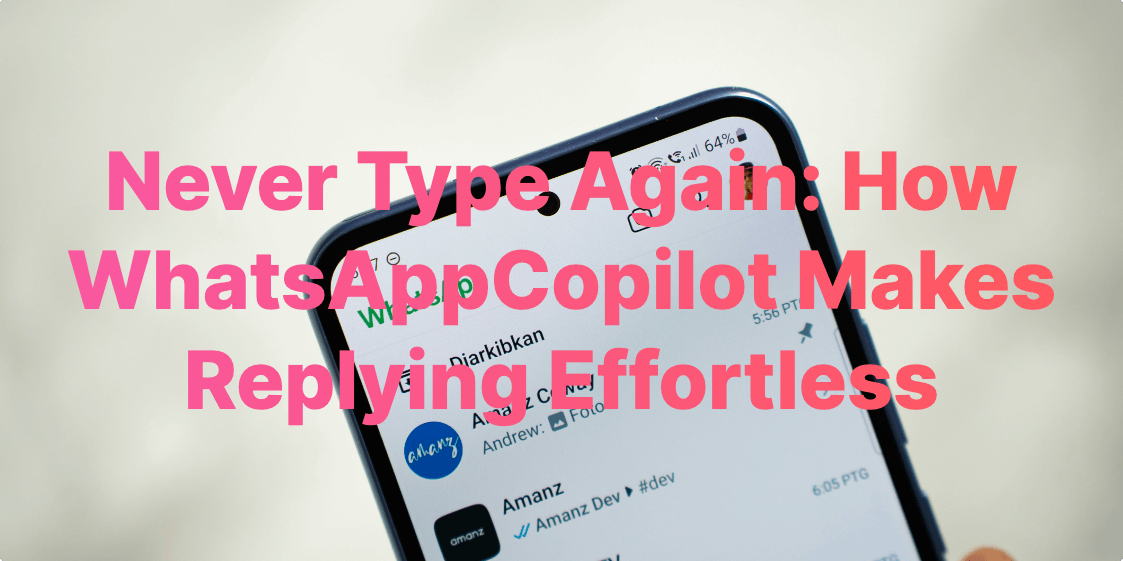 Never Type Again: How WhatsAppCopilot Makes Replying Effortless