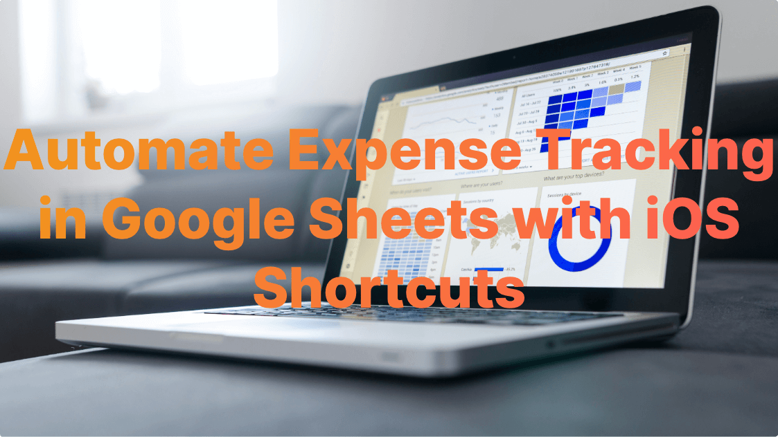How To Automate Expense Tracking In Google Sheets With Ios Shortcuts In 2025 How To Automate Expense Tracking In Google Sheets With Ios Shortcuts In 2025